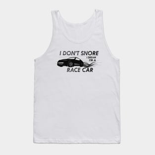 Race Car - I don't snore I dream I'm a race car Tank Top